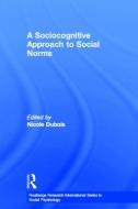 A Sociocognitive Approach to Social Norms di Nicole Dubois edito da Taylor & Francis Ltd