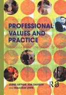 Professional Values and Practice di James Arthur, Jon Davison, Malcolm J. Lewis edito da Taylor & Francis Ltd