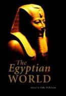 The Egyptian World di Toby Wilkinson edito da Routledge