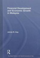 Financial Development and Economic Growth in Malaysia di James B. (Monash University Ang edito da Routledge