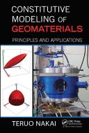 Constitutive Modeling of Geomaterials di Teruo Nakai edito da CRC Press
