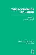 The Economics of Labor di George J. Borjas edito da Routledge