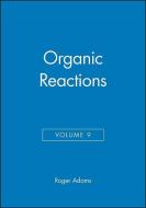Organic Reactions, Volume 9 di R. J. Adams, Roger Adams, Adams edito da WILEY