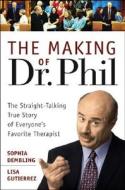 The Making Of Dr.phil di Sophia Dembling, Lisa Gutierrez edito da John Wiley And Sons Ltd