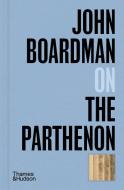 John Boardman On The Parthenon di John Boardman edito da Thames & Hudson Ltd