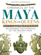 Chronicle of the Maya Kings and Queens di Simon Martin edito da Thames & Hudson Ltd