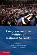 Congress and the Politics of National Security di David P. Auerswald edito da Cambridge University Press