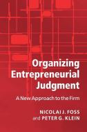 Organizing Entrepreneurial Judgment di Nicolai J. Foss, Peter G. Klein edito da Cambridge University Press
