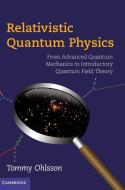 Relativistic Quantum Physics di Tommy (KTH Royal Institute of Technology Ohlsson edito da Cambridge University Press