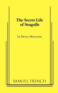 The Secret Life of Seagulls di Henry Meyerson edito da SAMUEL FRENCH TRADE