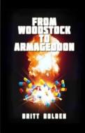 From Woodstock to Armageddon di Britt Bolden edito da Saxon Factor