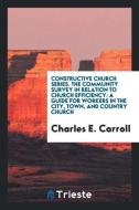 The Community Survey in Relation to Church Efficiency: A Guide for Workers in the City, Town ... di Charles E. Carroll edito da LIGHTNING SOURCE INC