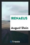Irenaeus di August Stein edito da Trieste Publishing