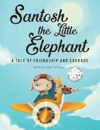 Santosh the Little Elephant di Gilbert-Ian Rueda edito da Westmore and York Publishing