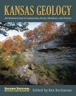 Kansas Geology: An Introduction to Landscapes, Rocks, Minerals, and Fossils?second Edition, Revised edito da UNIV PR OF KANSAS