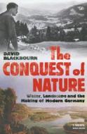 The Conquest Of Nature di David Blackbourn edito da Vintage Publishing