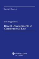 Recent Developments in Constitutional Law, 2011 Case Supplement di Barnett, Randy E. Barnett edito da Aspen Publishers