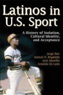 Latinos in U.S Sport di Jorge Iber edito da Human Kinetics, Inc.