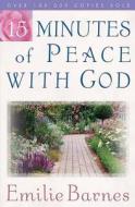 15 Minutes of Peace with God di Emilie Barnes edito da Harvest House Publishers