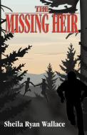The Missing Heir di Sheila Ryan Wallace edito da INFINITY PUB.COM