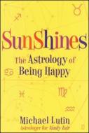 Sunshines: The Astrology of Being Happy di Michael Lutin edito da FIRESIDE BOOKS