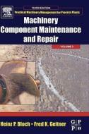 Machinery Component Maintenance and Repair di Fred K. Geitner, Heinz P. Bloch edito da FOCAL PR