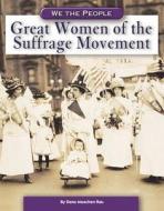 Great Women of the Suffrage Movement di Dana Meachen Rau edito da Compass Point Books