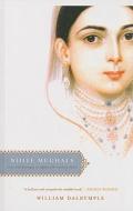 White Mughals: Love and Betrayal in Eighteenth-Century India di William Dalrymple edito da PERFECTION LEARNING CORP