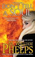 Don't Tell A Soul di M. William Phelps edito da Kensington Publishing