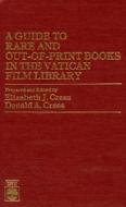 A Guide to Rare and Out-of-Print Books in the Vatican Film Library di Elizabeth J. Cress, Donald A. Cress edito da University Press of America