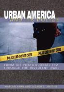 Urban America And Its Police di Harlan Hahn, Judson L. Jeffries edito da University Press of Colorado