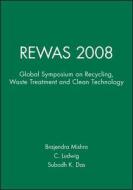 Rewas 2008: Global Symposium on Recycling, Waste Treatment and Clean Technology edito da Wiley