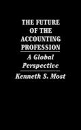 The Future of the Accounting Profession di Kenneth S. Most edito da Quorum Books