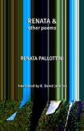 Renata & Other Poems di Renata Pallottini edito da Host Publications