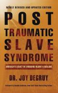 Post Traumatic Slave Syndrome, Revised Edition: : America's Legacy of Enduring Injury and Healing di Joy a. Degruy edito da LIGHTNING SOURCE INC