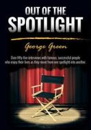 Out of the Spotlight di George Green edito da George Green Enterprises