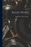 Relief Work. edito da LIGHTNING SOURCE INC