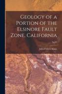 Geology of a Portion of the Elsinore Fault Zone, California; No.43 di John Francis Mann edito da LIGHTNING SOURCE INC