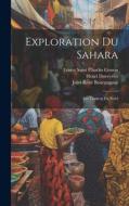 Exploration Du Sahara: Les Touâreg Du Nord di Jules René Bourguignat, Henri Duveyrier, Ernest Saint Charles Cosson edito da LEGARE STREET PR