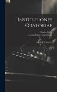 Institutiones Oratoriae: Liber 1 - 6, Volume 1... di Marcus Fabius Quintilianus, Charles Rollin edito da Creative Media Partners, LLC