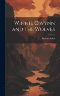Winnie O'wynn and the Wolves di Bertram Atkey edito da LEGARE STREET PR