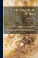 Mathematical Tables: Contrived After a Most Comprehensive Method: Viz. a Table of Logarithms, From 1 to 101000. to Which Is Added (Upon the di John Wallis, Edmond Halley, Henry Sherwin edito da LEGARE STREET PR