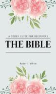 The Bible di Robert White edito da RWG Publishing
