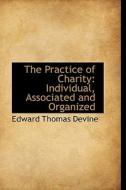 The Practice Of Charity di Edward Thomas Devine edito da Bibliolife