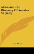 Africa and the Discovery of America V1 (1920) di Leo Wiener edito da Kessinger Publishing