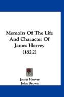 Memoirs of the Life and Character of James Hervey (1822) di James Hervey edito da Kessinger Publishing