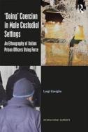 `doing' Coercion In Male Custodial Settings di Luigi Gariglio edito da Taylor & Francis Ltd