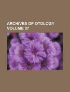 Archives of Otology Volume 37 di Unknown Author, Books Group edito da Rarebooksclub.com