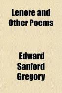 Lenore And Other Poems di Edward Sanford Gregory edito da General Books