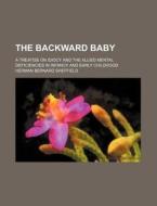 The Backward Baby di Herman Bernard Sheffield edito da Rarebooksclub.com